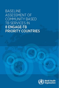 Baseline assessment of community based TB services in 8 WHO ENGAGE-TB priority countries