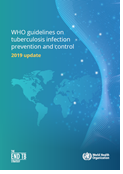 WHO Guidelines on Tuberculosis Infection Prevention and Control (2019 update)