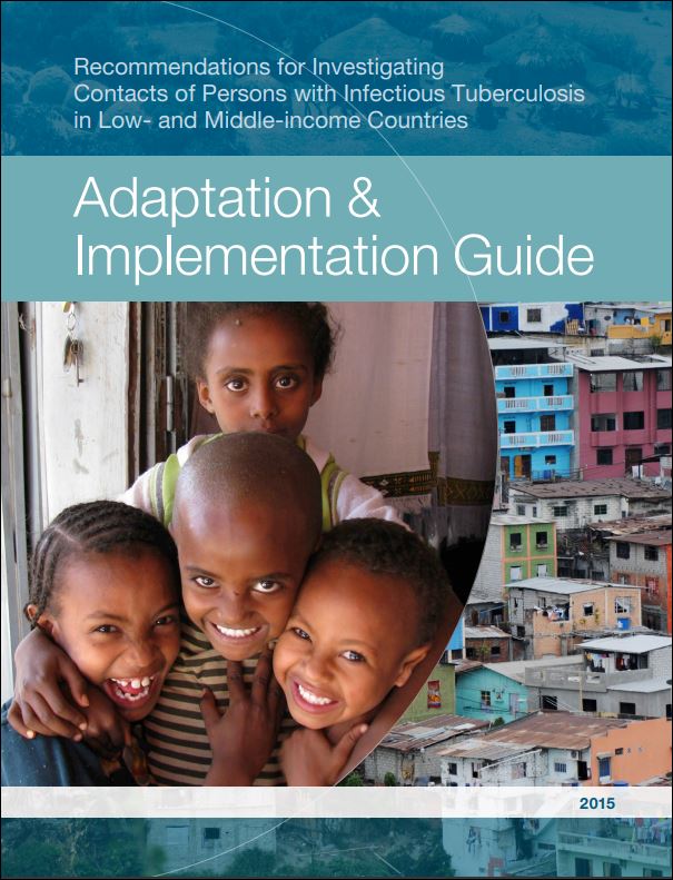 Recommendations for Investigating Contacts of Persons with Infectious Tuberculosis in Low- and Middle-income Countries: Adaptation and Implementation Guide