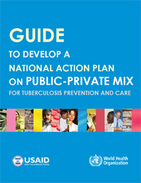 Guide to Develop a National Action Plan on Public-Private Mix for Tuberculosis Prevention and Care