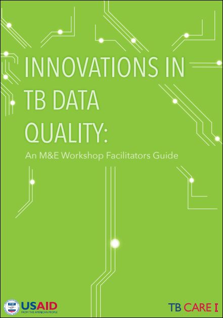 Innovations in TB Data Quality: An M&E Workshop Facilitators Guide