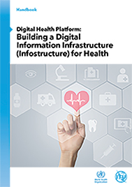 Digital Health Platform Handbook: Building a Digital Information Infrastructure for Health