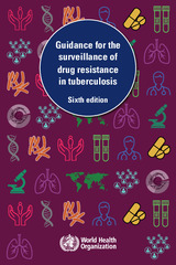 Guidance for the surveillance of drug resistance in tuberculosis: Sixth edition