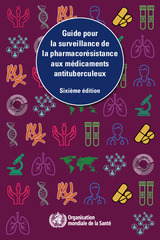 Guide pour la surveillance de la pharmacorésistance aux médicaments antituberculeux: Sixième édition